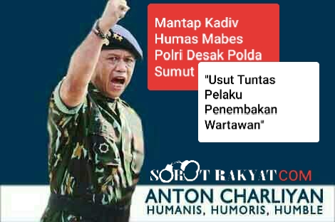 Anton Charliyan Mantan Kadiv Humas Polri Mendesak Polda Sumut Usut Tuntas Pelaku Penembakan Wartawan
