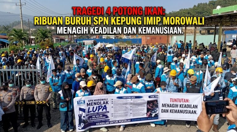Tragedi 4 Potong Ikan: Ribuan Buruh SPN Kepung IMIP Morowali, Menagih Keadilan dan Kemanusiaan