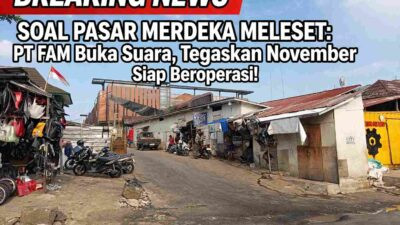 SOAL PASAR MERDEKA MELESET: PT FAM Buka Suara, Tegaskan November 2026 Siap Beroperasi!